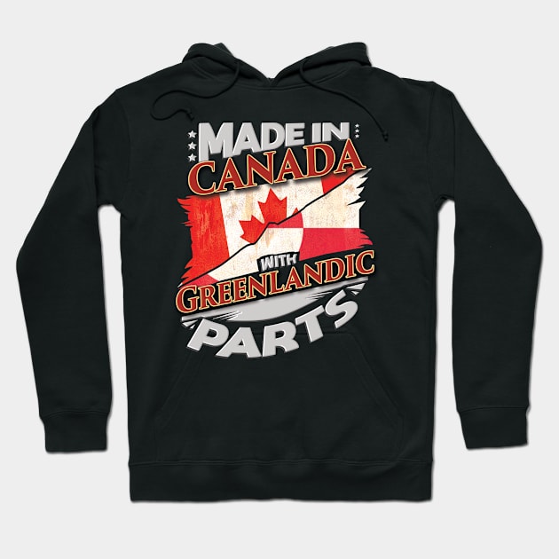 Made In Canada With Greenlandic Parts - Gift for Greenlandic From Greenland Hoodie by Country Flags